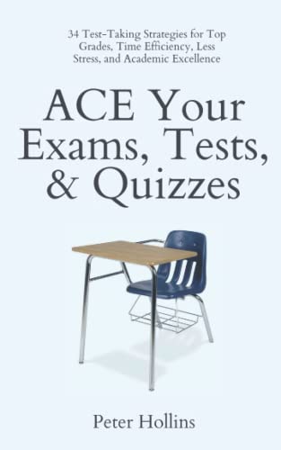 ACE Your Exams, Tests, & Quizzes: 34 Test-Taking Strategies for Top Grades, Time Efficiency, Less Stress, and Academic Excellence (Learning how to Learn, Band 10) von Independently published