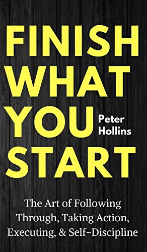 Finish What You Start: The Art of Following Through, Taking Action, Executing, & Self-Discipline von 講談社