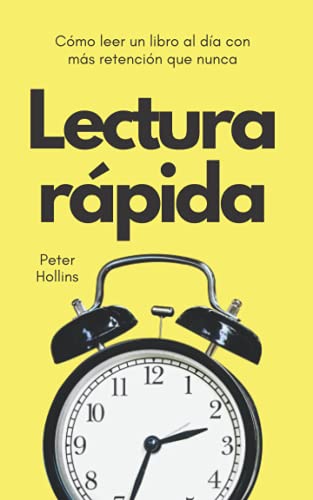 Lectura rápida: Cómo leer un libro al día con más retención que nunca Lectura rápida: Cómo leer un libro al día con más retención que nunca