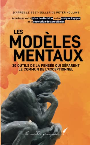 Les modèles mentaux : 30 outils de la pensée qui séparent le commun de l’exceptionnel: Améliorez votre prise de décision, votre analyse logique et la ... problèmes | Le best-seller de Peter Hollins Les modèles mentaux : 30 outils de la pensée qui séparent le commun de l’exceptionnel: Améliorez votre prise de décision, votre analyse logique et la ... problèmes | Le best-seller de Peter Hollins von Independently published