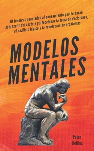 Modelos mentales: 30 técnicas asociadas al pensamiento que te harán sobresalir del resto y perfeccionar la toma de decisiones, el análisis lógico y la resolución de problemas. Modelos mentales: 30 técnicas asociadas al pensamiento que te harán sobresalir del resto y perfeccionar la toma de decisiones, el análisis lógico y la resolución de problemas. von Independently published