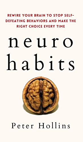 Neuro-Habits: Rewire Your Brain to Stop Self-Defeating Behaviors and Make the Right Choice Every Time Neuro-Habits: Rewire Your Brain to Stop Self-Defeating Behaviors and Make the Right Choice Every Time von Pkcs Media, Inc.