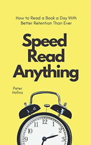 Speed Read Anything: How to Read a Book a Day With Better Retention Than Ever (Learning how to Learn, Band 7) von Independently published