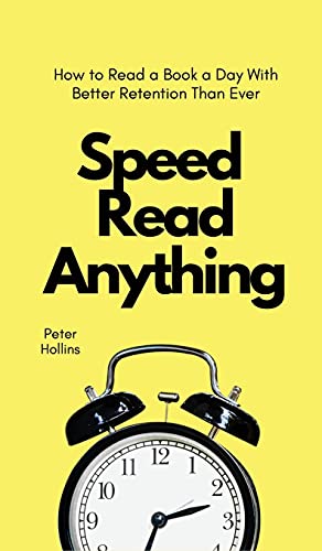 Speed Read Anything: How to Read a Book a Day With Better Retention Than Ever
