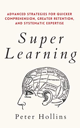 Super Learning: Advanced Strategies for Quicker Comprehension, Greater Retention, and Systematic Expertise (Learning how to Learn, Band 4) Super Learning: Advanced Strategies for Quicker Comprehension, Greater Retention, and Systematic Expertise (Learning how to Learn, Band 4) von Independently published