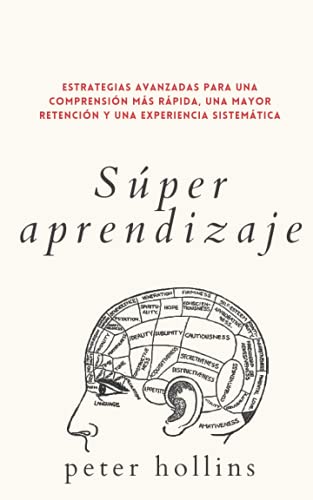 Súper aprendizaje: Estrategias avanzadas para una comprensión más rápida, una mayor retención y una experiencia sistemática. Súper aprendizaje: Estrategias avanzadas para una comprensión más rápida, una mayor retención y una experiencia sistemática. von Independently published