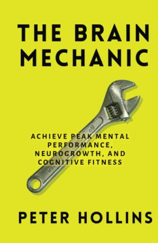 The Brain Mechanic: How to Optimize Your Brain for Peak Mental Performance, Neurogrowth, and Cognitive Fitness (Think Smarter, Not Harder, Band 10) The Brain Mechanic: How to Optimize Your Brain for Peak Mental Performance, Neurogrowth, and Cognitive Fitness (Think Smarter, Not Harder, Band 10) von Independently published