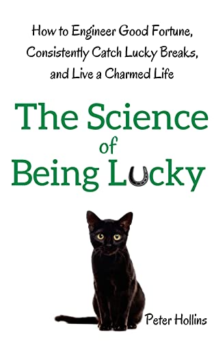The Science of Being Lucky: How to Engineer Good Fortune, Consistently Catch Lucky Breaks, and Live a Charmed Life von Createspace Independent Publishing Platform