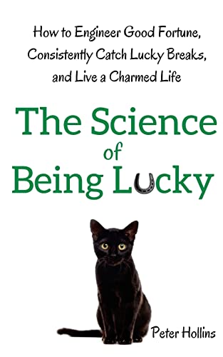 The Science of Being Lucky: How to Engineer Good Fortune, Consistently Catch Lucky Breaks, and Live a Charmed Life The Science of Being Lucky: How to Engineer Good Fortune, Consistently Catch Lucky Breaks, and Live a Charmed Life von CREATESPACE