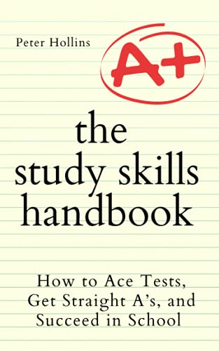 The Study Skills Handbook: How to Ace Tests, Get Straight A’s, and Succeed in School (Learning how to Learn, Band 6)