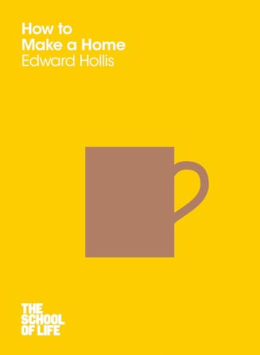 How to Make a Home (The School of Life, 11)