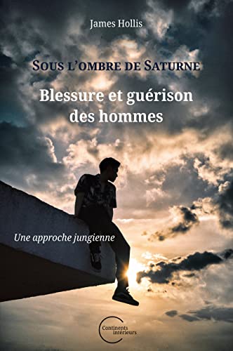 Sous l'ombre de Saturne : Blessure et guérison des hommes (Une approche jungienne) von Par Quatre Chemins