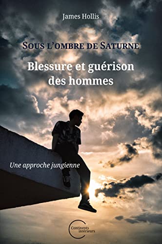 Sous l'ombre de Saturne : Blessure et guérison des hommes (Une approche jungienne)