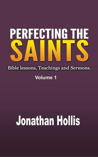 Perfecting the Saints: Bible Lessons, Teachings and Sermons