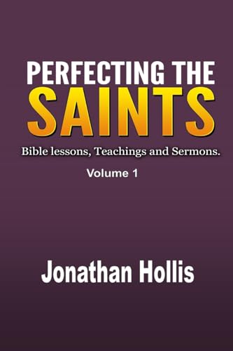 Perfecting the Saints: Bible Lessons, Teachings and Sermons von Blurb
