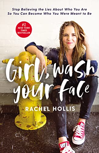 Girl, Wash Your Face: Stop Believing the Lies About Who You Are so You Can Become Who You Were Meant to Be von Thomas Nelson