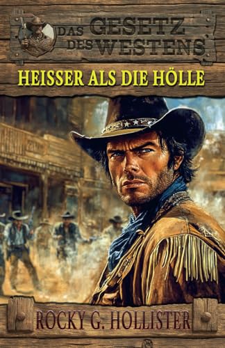 Heißer als die Hölle: Der Unzähmbare Band 1 – Historischer Western (Historische Western-Reihe "Das Gesetz des Westens", Band 5) von EK-2 Publishing