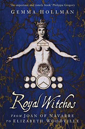 Royal Witches: From Joan of Navarre to Elizabeth Woodville
