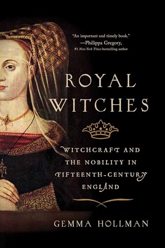 Royal Witches: Witchcraft and the Nobility in Fifteenth-century England