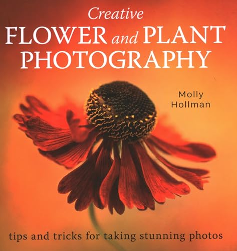Creative Flower and Plant Photography: Tips and Tricks for Taking Stunning Shots von The Crowood Press Ltd