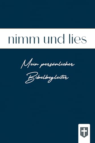 nimm und lies: Mein persönlicher Bibelbegleiter für 2 Jahre (Bibelleseplan, blaue Edition) von edition predigt.archiv
