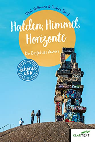 Halden, Himmel, Horizonte: Die Gipfel des Reviers (Schönes NRW) von KLARTEXT