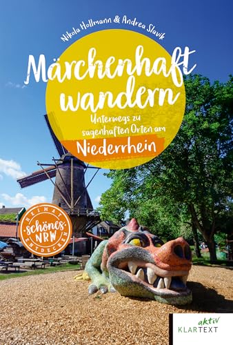 Märchenhaft wandern Niederrhein: Unterwegs zu sagenhaften Orten am Niederrhein (Schönes NRW) von KLARTEXT
