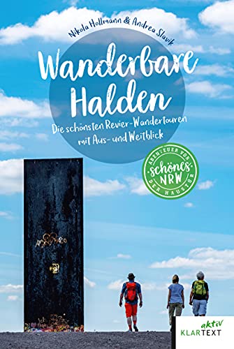 Wanderbare Halden: Die schönsten Revier-Wandertouren mit Aus- und Weitblick (Schönes NRW) von KLARTEXT