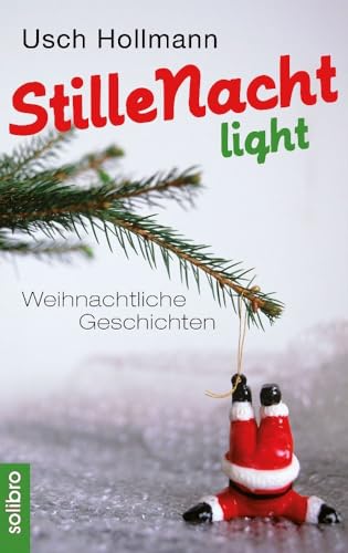 Stille Nacht light: Weihnachtliche Geschichten (mit neuen Lisbeth-Geschichten) (humoris causa, Band 10)