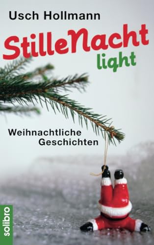 Stille Nacht light: Weihnachtliche Geschichten (mit neuen Lisbeth-Geschichten) (humoris causa, Band 10)