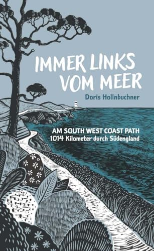 Immer links vom Meer: Am South West Coast Path 1014 Kilometer durch Südengland Immer links vom Meer: Am South West Coast Path 1014 Kilometer durch Südengland von Buchschmiede von Dataform Media GmbH