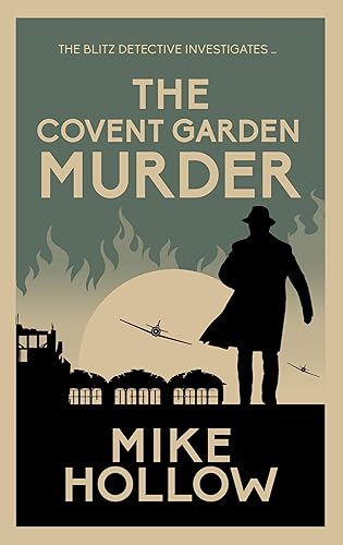 The Covent Garden Murder (8): The Compelling Wartime Murder Mystery (Blitz Detective, Band 8)