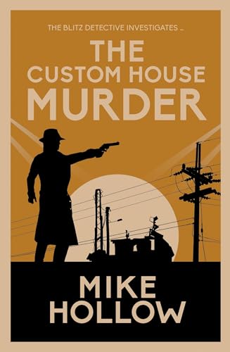 The Custom House Murder: The intricate wartime murder mystery (The Blitz Detective, 3, Band 3)