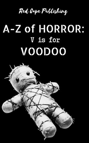 V is for Voodoo (A to Z of Horror, Band 22)