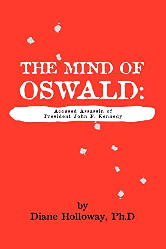 The Mind of Oswald: Accused Assassin of President John F. Kennedy von Trafford Publishing