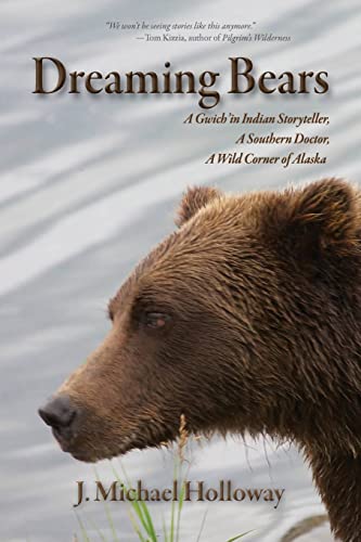 Dreaming Bears: A Gwich'in Indian Storyteller, a Southern Doctor, a Wild Corner of Alaska von Epicenter Press