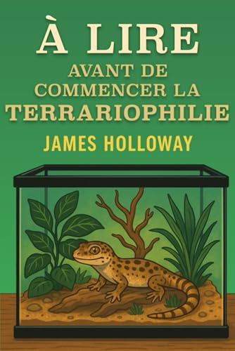 À lire avant de commencer la terrariophilie À lire avant de commencer la terrariophilie von Independently published