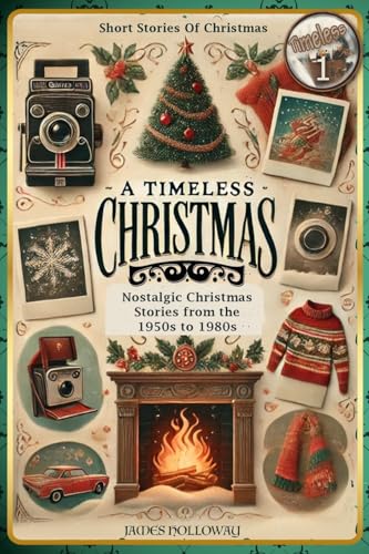 Short Stories Of Christmas Nostalgic Christmas Stories From The 1950s to 1980s: A Timeless Christmas Short Stories For Adults Short Stories Of Christmas Nostalgic Christmas Stories From The 1950s to 1980s: A Timeless Christmas Short Stories For Adults von Annalie Coetzer