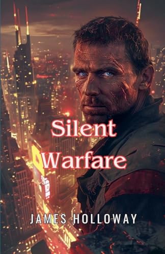 Silent Warfare Silent Warfare von James Holloway