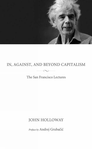 In, Against, and Beyond Capitalism: The San Francisco Lectures (Kairos) von PM Press