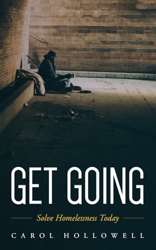Get Going: Solve Homelessness Today von Palmetto Publishing