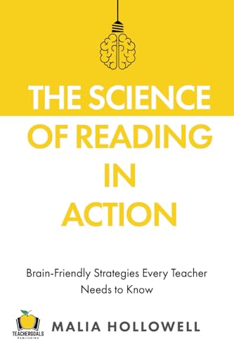 The Science of Reading in Action: Brain-Friendly Strategies Every Teacher Needs to Know von TeacherGoals Publishing