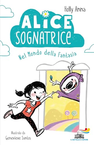 Alice sognatrice nel mondo della fantasia. Ediz. illustrata (Il battello a vapore. Miniserie) von Piemme