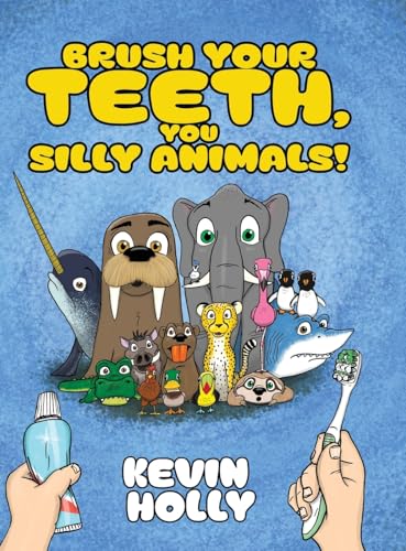 Brush Your Teeth, You Silly Animals! von Orange Hat Publishing