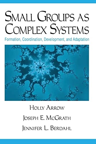 Small Groups as Complex Systems: Formation, Coordination, Development, and Adaptation