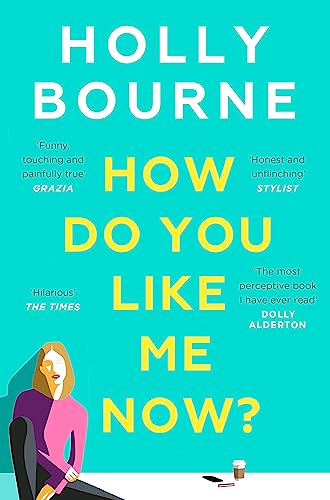 How Do You Like Me Now?: the hilarious and searingly honest novel everyone is talking about