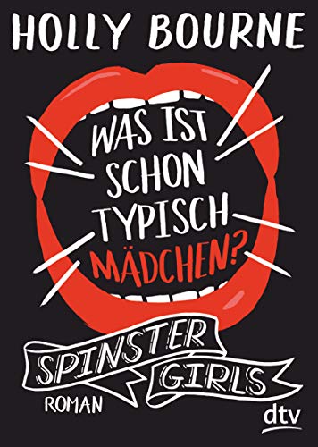 Spinster Girls – Was ist schon typisch Mädchen?: Roman (Die Spinster Girls-Serie, Band 2) von dtv Verlagsgesellschaft