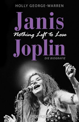 Janis Joplin. Nothing Left to Lose: Die Biografie von Droemer Knaur*