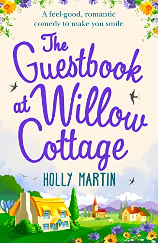 The Guestbook At Willow Cottage: A feel-good, romantic comedy perfect for fans of Phillipa Ashley and Cathy Bramley - one to curl up with in 2024! The Guestbook At Willow Cottage: A feel-good, romantic comedy perfect for fans of Phillipa Ashley and Cathy Bramley - one to curl up with in 2024!
