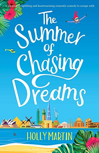 The Summer of Chasing Dreams: A gorgeously uplifting and heartwarming romantic comedy to escape with von Holly Martin